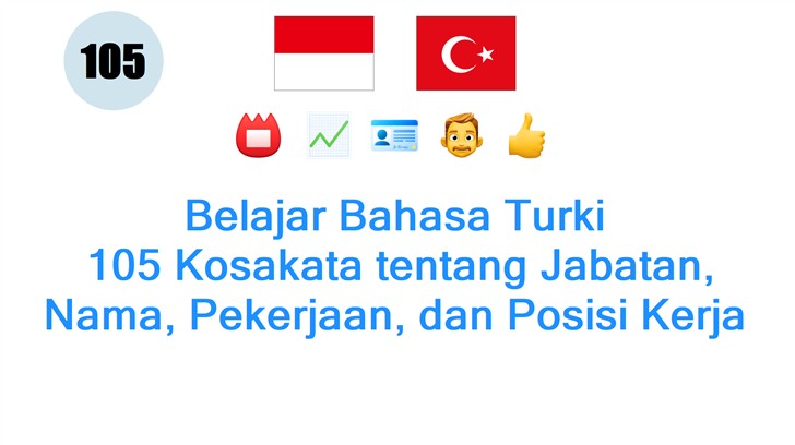Belajar Bahasa Turki: 105 Kosakata tentang Jabatan, Nama, Pekerjaan, dan Posisi Kerja